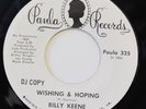 BILLY KEENE-WISHING & HOPING /CROSS MY HEART - WLP-NORTHERN 45 on PAULA