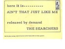 SEARCHERS--PROMO ONLY TITLE SLEEVE ONLY--(AIN'T THAT JUST LIKE ME)--PS--PIC--SLV