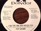 PEP BROWN I Am The One Who Needs You 45, Rare 70s Modern Northern Soul Polydor