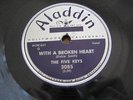 The Five Keys, Aladdin 3085 78 rpm, With a Broken Heart/Too Late (unsold stock)