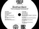 Brothaz Bent - The Unreleased Centinela EP Vinyl 12