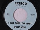 WILLIE WEST: I Need Your Love (baby) / You Told Me 45 (NOLA Deep Soul with an R