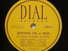 78 - Dial Records - Charlie Parker Quintet - Drifting On A Reed / The Gypsy