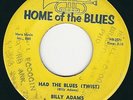 R&B Rocker Billy Adams HOME OF THE BLUES 239 Had the blues / Looking for my... ?