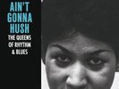 AIN'T GONNA HUSH: THE QUEENS OF RHYTHM & BLUES Various Artists DOUBLE LP 32 Trac