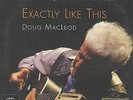 Doug MacLeod - Exactly Like This (2-LP - 200g vinyl 45rpm) - - Vinyl Blues