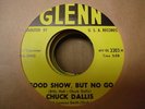 Rockabilly CHUCK DALLIS Good Show But No Go / My Friend GLENN 2203 Mint-