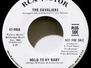 THE CAVALIERS - 1966 DJ COPY - HOLD TO MY BABY / DANCE LITTLE GIRL - SUPER NICE