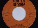 R&B Mod Garage 45 HECTOR & THE EASTMEN Switch Me TUNE-KEL HEAR