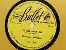SHERMAN WILLIAMS Oo-Wee Baby Gee/Take A Ride BULLET 304 E 78RPM HEAR