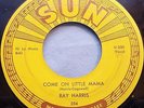 Rare Ray Harris SUN 254 Come on Little Mama Stay Last Night 7