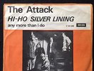 The Attack: Hi-Ho Silver lining / any more I do.Extremely rare unique Danish ed.