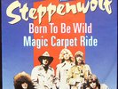 Steppenwolf BORN TO BE WILD / MAGIC CARPET RIDE 7