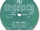 The FIVE SATINS Doo Wop 78 RPM Record. To the Aisle