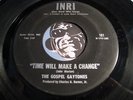 GOSPEL GAYTONES Gospel Soul 45 Inri 101 Time Will Make A Change / Let God Abide