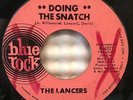 THE LANCERS DOING THE SNATCH/ BASSOLOGY BLUE ROCK 4021 '65 NORTHERN SOUL POPCORN