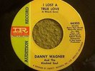 NORTHERN SOUL ORIGINAL DEMO / DANNY WAGNER / I LOST A TRUE LOVE
