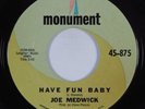 R&B/Deep Soul 45 JOE MEDWICK Have Fun Baby MONUMENT HEAR