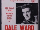 DALE WARD: Big Dale Twist / Here's Your Hat 45 (PS) Oldies