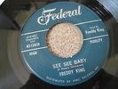 FREDDY KING See See Baby 1961   FEDERAL label  USA    NEAR MINT