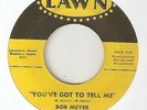 BOB MEYER Youve Got To Tell Me LAWN STAFFORD  NORTHERN SOUL 45