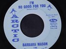 BARBARA MASON: I'm No Good For You / Don't Ever Go Away 45 Soul