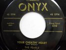 THE PEARLS 45 Your Cheatin Heart / I Sure Need You DOO WOP Original e6085