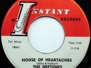 The NEPTUNES 45 House Of Heartaches INSTANT label VG++Doo WOP e6197