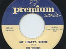 Hear- Rare Doo Wop 45- The Wheels- My Heart's Desire- Premium Records # 405- M-