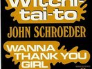 JOHN SCHROEDER WITCHI TAI TO 7