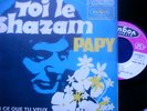 PAPY - TOI LE SHAZAM - MONSTER 1967 PSYCH HAMMOND FUZZ - RARE