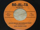 Homer (Scadillac) Taylor R&B BLUES ROCKER 45, Boom Boom Boomerang Baby, RO-AL-TA