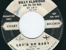 FL Rockabilly Billy Eldridge UNART 2011 Let's go Baby / My blue tears ?