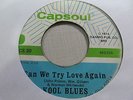 KOOL BLUES Can We Try Love Again 45 CAPSOUL northern soul VG+ plays well RARE
