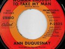 ANN DUQUESNAY: You Ain't Woman Enough To Take My Man / The National Anthem Of S