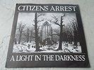 CITIZENS ARREST A LIGHT IN THE DARKNESS EP 33 1/3 RPM US 1990 WITH INSERT