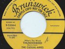 THE CASUAL-AIRES 45RPM '58 BRUNSWICK (WHAT'S THE WORD)THUNDERBIRD SAX ROCKER VG+