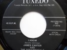 JAMES CARTER & SENTIMENTALS 45 I Know / Hey Baby VG++ Doo Wop 2ND PRESS e7256