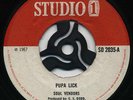PUPA LICK   Soul Vendors ( Rock Steady )/ LEAVE MY BUSINESS ALONE   Ethiopians ?