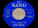JOHNNY WATSON  I Say I Love You  RARE NORTHERN SOUL 45 on KING *HEAR* NM-
