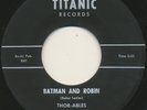 THOR–ABLES on Titanic —BATMAN & ROBIN— r&b uptempo doo wop 45 | ORIG | LISTEN
