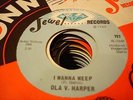 NORTHERN SOUL OLA V. HARPER I Wanna Weep JEWEL 797 M-