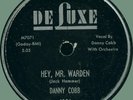 DANNY COBB Hey, Mr. Warden / I'll Love You (Till the Day) 78rpm DeLuxe 1956