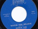 Northern Soul 45 JACKIE LEE Would You Believe/You're Everything Mirwood HEAR