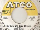 JEFF DALE Our Love Will Grow Stronger A Suffering Pain ATCO  NORTHERN SOUL 45