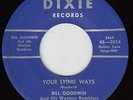 BILL GOODWIN - Dixie 2014 - Your Lying Ways - 1959 HILLBILLY BOPPER 45 VG+