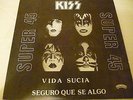 KISS / RARE SUPER 45 VIDA SUCIA * DIRTY LIVIN - VENEZUELA ISSUE , LP ROCK