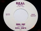 SOUL ONE'S  Soul Pot  RARE TEXAS FUNK 45 on DEAL W/STAMPED MATRIX *HEAR* NM