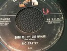 RIC CARTEY  ROCKABILLY CLASSIC  45 RCA VICTOR LABEL BORN TO LOVE ONE WOMAN