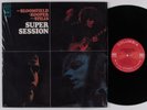 SUPER SESSION Mike Bloomfield/Al Kooper/Steve Stills COLUMBIA LP NM SHRINK 2-eye